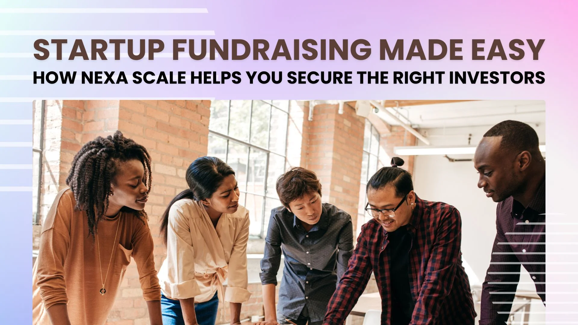 Startup Fundraising Made Easy: How Nexa Scale Helps You Secure the Right Investors